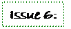 Text Box: Issue 6: